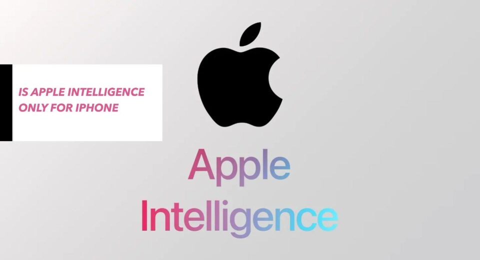 is Apple Intelligence only for iPhone 15, Apple Intelligence only for iPhone 15, iphone 15, iOS 18 beta